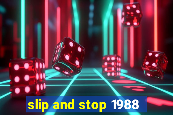 slip and stop 1988